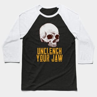 Unclench Your Jaw Baseball T-Shirt